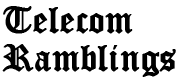 Telecom Ramblings