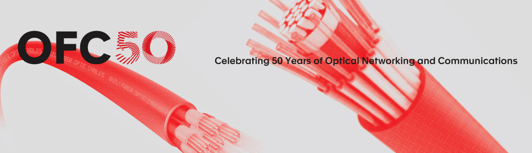 [image] OFC 50 - Celebrating 50 Years of Optical Networking and Communications